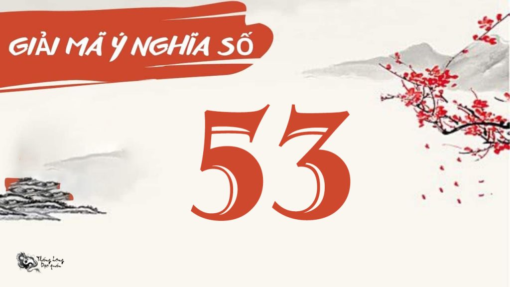 Ý nghĩa con số 53 trong lô đề